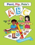 Parri, Pip, Pete's ABC Coloring Book di Jeanine &. Claudette McAuley edito da Createspace Independent Publishing Platform
