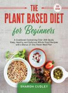 The Plant Based Diet for Beginners di Sharon Cudley edito da Personal Development