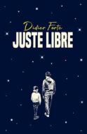 Juste Libre di Didier Forte edito da Amazon Digital Services LLC - Kdp