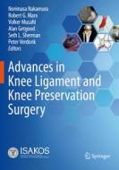 Advances in Knee Ligament and Knee Preservation Surgery edito da Springer International Publishing