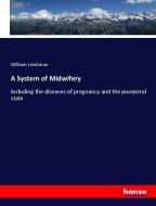 A System of Midwifery di William Leishman edito da hansebooks