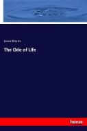 The Ode of Life di Lewis Morris edito da hansebooks