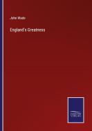 England's Greatness di John Wade edito da Salzwasser Verlag