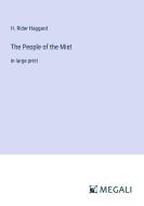 The People of the Mist di H. Rider Haggard edito da Megali Verlag