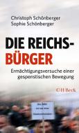 Die Reichsbürger: Ermächtigungsversuche einer gespenstischen Bewegung di Christoph Schönberger, Sophie Schönberger edito da Beck C. H.