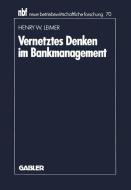 Vernetztes Denken im Bankmanagement di Henry W. Leimer edito da Gabler Verlag