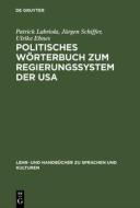 Politisches W Rterbuch Zum Regierungssystem Der Usa di Patrick Labriola, Jurgen Schiffer, Ulrike Ehnes edito da Walter De Gruyter