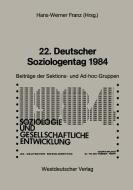 22. Deutscher Soziologentag 1984 di Hans-Werner Franz edito da VS Verlag für Sozialwissenschaften