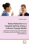 Noise Reduction in a Hospital Setting Using aCultural Change Model di Bronwynne Carpico edito da VDM Verlag Dr. Müller e.K.