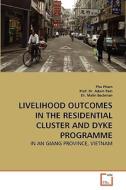 Livelihood Outcomes in the Residential Cluster and Dyke Programme di Phu Pham, Prof. Dr. Adam Pain, Dr. Malin Beckman edito da VDM Verlag Dr. Müller e.K.