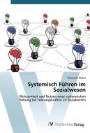 Systemisch Führen im Sozialwesen di Alexander Weber edito da AV Akademikerverlag