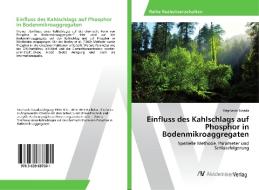 Einfluss des Kahlschlags auf Phosphor in Bodenmikroaggregaten di Stephanie Sosada edito da AV Akademikerverlag