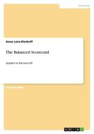The Balanced Scorecard di Anna Lena Bischoff edito da GRIN Publishing
