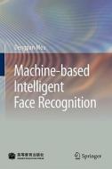 Machine-based Intelligent Face Recognition di Dengpan Mou edito da Springer-verlag Berlin And Heidelberg Gmbh & Co. Kg