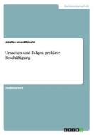 Ursachen und Folgen prekärer Beschäftigung di Arielle-Luisa Albrecht edito da GRIN Publishing