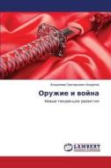 Oruzhie I Voyna di Andreev Vladimir Grigor'evich edito da Lap Lambert Academic Publishing