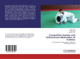 Competitive Anxiety and Achievement Motivation of Judokas di Kavita Verma, Komal Saini, Biswajit Sardar edito da LAP Lambert Academic Publishing