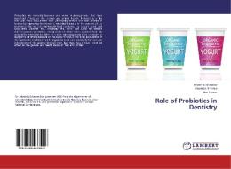 Role of Probiotics in Dentistry di Priyanka Srivastav, Anamika Sharma, Nitin Tomar edito da LAP Lambert Academic Publishing