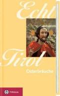 Echt Tirol - Osterbräuche edito da Tyrolia Verlagsanstalt Gm
