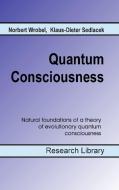 Quantum Consciousness di Norbert Wrobel, Klaus-Dieter Sedlacek edito da Books on Demand