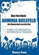 Das Fan-buch Arminia Bielefeld - Die Mannschaft Von Der Alm di Reinhold Zenker edito da Books On Demand