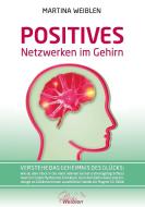 Das Positive Netzwerken im Gehirn di Martina Weiblen edito da Books on Demand