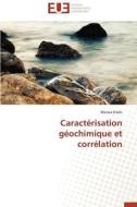 Caractérisation géochimique et corrélation di Marwa Elarbi edito da Editions universitaires europeennes EUE