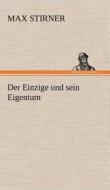 Der Einzige und sein Eigentum di Max Stirner edito da TREDITION CLASSICS