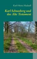 Karl Schneeberg und das Alte Testament di Karl-Heinz Madauß edito da Books on Demand