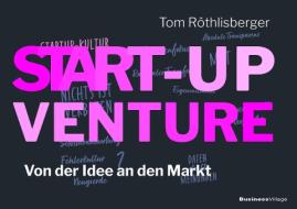 START-UP VENTURE di Tom Röthlisberger edito da BusinessVillage GmbH