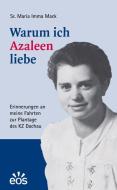 Warum ich Azaleen liebe di Josefa Mack, Maria Imma edito da Eos Verlag U. Druck