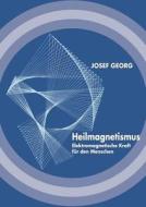 Heilmagnetismus di Josef Georg edito da Books On Demand