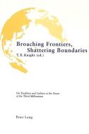 Broaching Frontiers, Shattering Boundaries edito da Lang, Peter