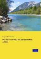 Die Pflanzenwelt der peruanischen Anden di August Weberbauer edito da Verlag der Wissenschaften