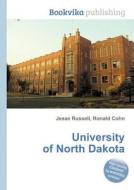 University Of North Dakota di Jesse Russell, Ronald Cohn edito da Book On Demand Ltd.