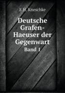 Deutsche Grafen-haeuser Der Gegenwart Band 1 di E H Kneschke edito da Book On Demand Ltd.