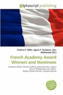 French Academy Award Winners And Nominees edito da Alphascript Publishing