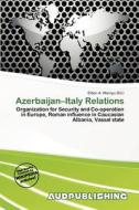 Azerbaijan-italy Relations edito da Aud Publishing