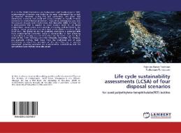 Life cycle sustainability assessments (LCSA) of four disposal scenarios di Rajendra Kumar Foolmaun, Toolseeram Ramjeawon edito da LAP Lambert Academic Publishing