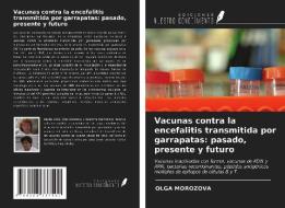 Vacunas contra la encefalitis transmitida por garrapatas: pasado, presente y futuro di Olga Morozova edito da Ediciones Nuestro Conocimiento
