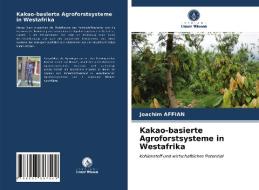 Kakao-basierte Agroforstsysteme in Westafrika di Joachim Affian edito da Verlag Unser Wissen