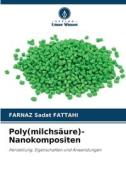 Poly(milchsäure)-Nanokompositen di FARNAZ Sadat Fattahi edito da Verlag Unser Wissen