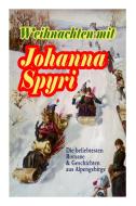 Weihnachten Mit Johanna Spyri di Johanna Spyri edito da E-artnow