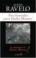 Tres funerales para Eladio Monroy di Alexis Ravelo edito da Editorial Alrevés S.L