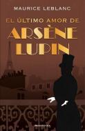 El Ultimo Amor de Arsène Lupin di Maurice Leblanc edito da ROCA EDIT