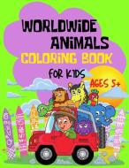Worldwide Animals Coloring Book For Kids di Soul McColorings edito da Soul McColorings