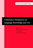 A Romance Perspective On Language Knowledge And Use edito da John Benjamins Publishing Co