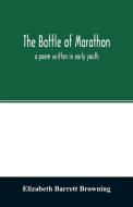 The Battle of Marathon di Elizabeth Barrett Browning edito da Alpha Editions