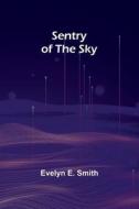 Sentry of the Sky di Evelyn E. Smith edito da Alpha Editions