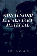 THE MONTESSORI ELEMENTARY MATERIAL di Maria Montessori, Arthur Livingston edito da MJP Publishers